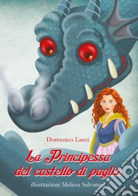 La principessa del castello di paglia. Ediz. illustrata