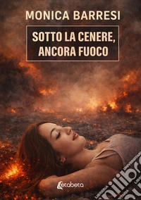Sotto la cenere, ancora fuoco