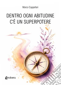 Dentro ogni abitudine c'è un superpotere