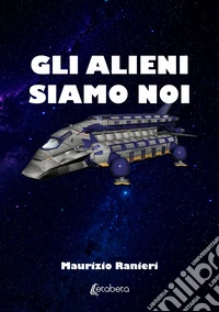 Gli alieni siamo noi