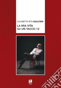 La mia vita su un tacco 12 libro