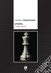 Utopia. Il sacrificio del re libro