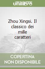 Zhou Xingsi. Il classico dei mille caratteri libro