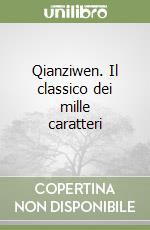 Qianziwen. Il classico dei mille caratteri libro