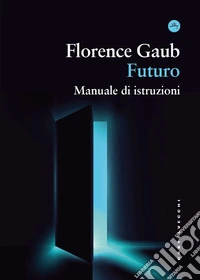 Futuro. Manuale di istruzioni libro