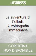 Le avventure di Collodi. Autobiografia immaginaria libro