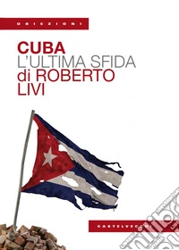 Cuba. L'ultima sfida