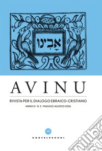 Avinu. Rivista per il dialogo ebraico-cristiano. Quadrimestrale (2026). Vol. 2