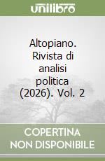 Altopiano. Rivista di analisi politica (2026). Vol. 2 libro