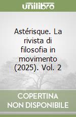Astérisque. La rivista di filosofia in movimento (2025). Vol. 2