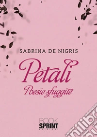 Petali. Poesie sfuggite