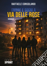 Ombre e sogni a via delle Rose