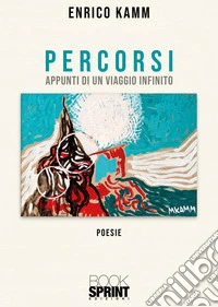 Percorsi. Appunti di un viaggio infinito libro