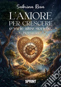 L'amore per crescere e varie altre storielle... libro