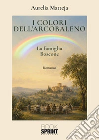 I colori dell'arcobaleno. La famiglia Boscone libro