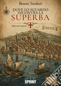 Dove lo sguardo incontra la Superba libro