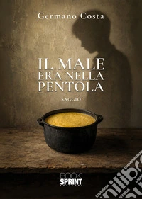 Il male era nella pentola libro