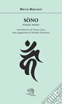 Sòno. Poesie haiku. Ediz. italiana e giapponese libro
