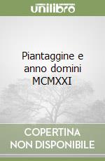 Piantaggine e anno domini MCMXXI libro