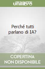 Perché tutti parlano di IA? libro