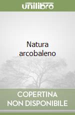 Natura arcobaleno libro