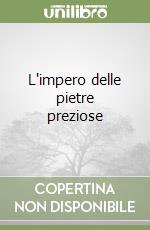 L'impero delle pietre preziose libro