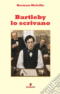 Bartleby lo scrivano in italiano moderno libro