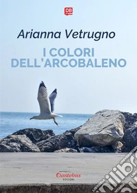 I colori dell'arcobaleno libro