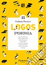 Logos. Collana poetica. Vol. 15 libro