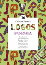 Logos. Collana poetica. Nuova ediz.. Vol. 16 libro