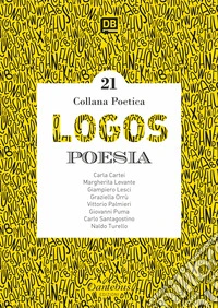 Logos. Collana poetica. Vol. 21