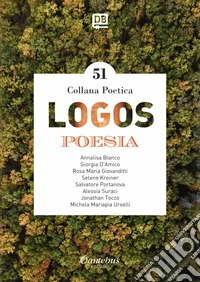 Logos. Collana poetica. Nuova ediz.. Vol. 51 libro