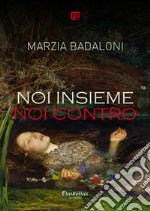 Noi insieme... Noi contro. Nuova ediz. libro