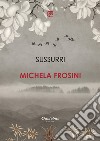 Sussurri libro di Frosini Michela