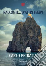 Racconti... d'altri tempi. Nuova ediz. libro