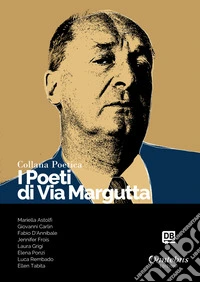 I poeti di Via Margutta. Collana poetica. Vol. 60 libro