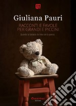 Racconti e favole per grandi e piccini. Quando la fantasia fa rima con la poesia. Nuova ediz. libro