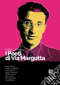 I poeti di Via Margutta. Collana poetica. Nuova ediz.. Vol. 76 libro