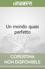 Un mondo quasi perfetto libro