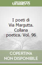 I poeti di Via Margutta. Collana poetica. Vol. 96 libro