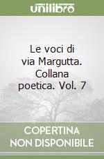 Le voci di via Margutta. Collana poetica. Vol. 7 libro