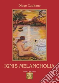 Ignis Melancholia