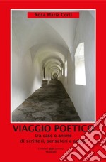 Viaggio poetico tra case e anime di scrittori, pensatori e artisti libro