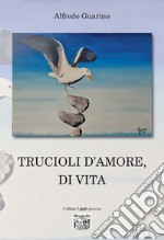 Trucioli d'amore, di vita libro