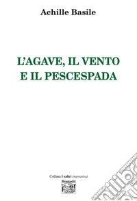 L'agave, il vento e il pescespada