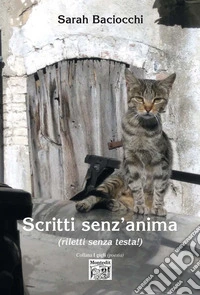 Scritti senz'anima (riletti senza testa!) libro