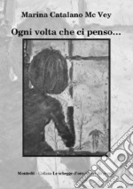 Ogni volta che ci penso... libro