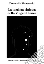 La lacrima sinistra della Virgen Blanca libro