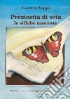 Preziosità di seta le sillabe nascoste libro