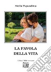 La favola della vita libro di Papandrea Stella